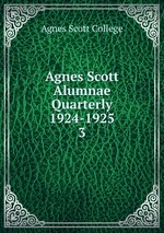 Agnes Scott Alumnae Quarterly 1924-1925. 3