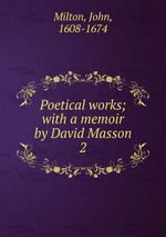 Poetical works; with a memoir by David Masson.. 2