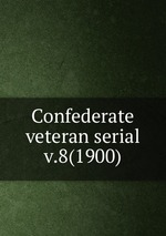 Confederate veteran serial. v.8(1900)