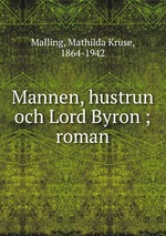 Mannen, hustrun och Lord Byron ; roman