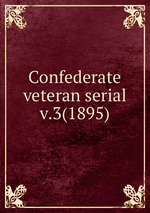 Confederate veteran serial. v.3(1895)