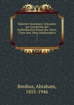 Knstler-Inventare; Urkunden zur Geschichte der hollndischen Kunst des 16ten, 17ten und 18ten Jahrhunderts. 7