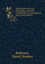 Introduction to living philosophy: a general introduction to contemporary types and problems