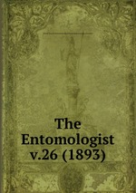 The Entomologist. v.26 (1893)
