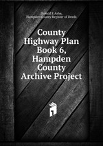 County Highway Plan Book 6, Hampden County Archive Project