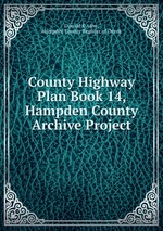 County Highway Plan Book 14, Hampden County Archive Project