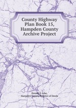 County Highway Plan Book 15, Hampden County Archive Project