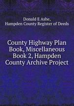 County Highway Plan Book, Miscellaneous Book 2, Hampden County Archive Project
