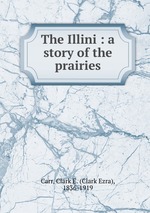 The Illini : a story of the prairies