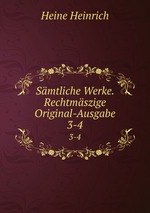 Smtliche Werke. Rechtmszige Original-Ausgabe. 3-4