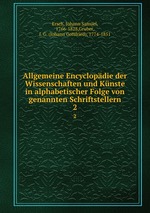 Allgemeine Encyclopdie der Wissenschaften und Knste in alphabetischer Folge von genannten Schriftstellern. 2