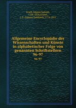 Allgemeine Encyclopdie der Wissenschaften und Knste in alphabetischer Folge von genannten Schriftstellern. 96-97