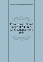 Proceedings: Grand Lodge of A.F. & A.M. of Canada, 1954. 1954