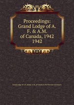 Proceedings: Grand Lodge of A.F. & A.M. of Canada, 1942. 1942
