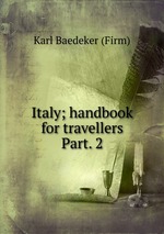 Italy; handbook for travellers. Part. 2