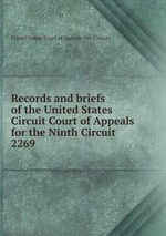 Records and briefs of the United States Circuit Court of Appeals for the Ninth Circuit. 2269