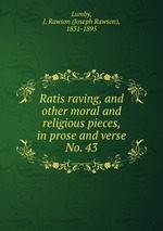 Ratis raving, and other moral and religious pieces, in prose and verse. No. 43
