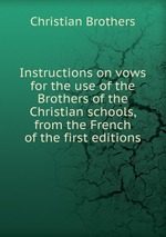 Instructions on vows for the use of the Brothers of the Christian schools, from the French of the first editions