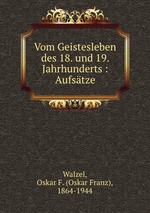Vom Geistesleben des 18. und 19. Jahrhunderts : Aufstze