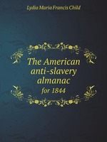 The American anti-slavery almanac. for 1844