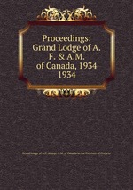 Proceedings: Grand Lodge of A.F. & A.M. of Canada, 1934. 1934
