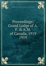 Proceedings: Grand Lodge of A.F. & A.M. of Canada, 1919. 1919