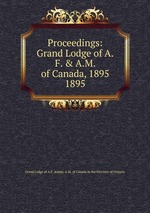 Proceedings: Grand Lodge of A.F. & A.M. of Canada, 1895. 1895
