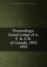 Proceedings: Grand Lodge of A.F. & A.M. of Canada, 1892. 1892