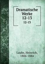 Dramatische Werke. 12-13