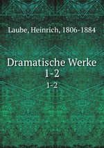 Dramatische Werke. 1-2