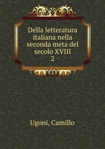 Della letteratura italiana nella seconda meta del secolo XVIII. 2