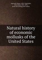 Natural history of economic mollusks of the United States