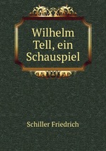 Wilhelm Tell, ein Schauspiel