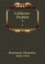 Calderon-Studien. 1