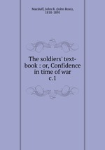 The soldiers` text-book : or, Confidence in time of war. c.1