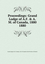Proceedings: Grand Lodge of A.F. & A.M. of Canada, 1880. 1880