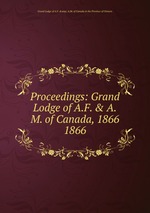 Proceedings: Grand Lodge of A.F. & A.M. of Canada, 1866. 1866