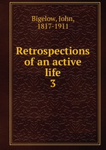 Retrospections of an active life. 3