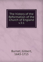 The history of the Reformation of the Church of England. v.3:1