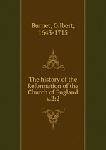 The history of the Reformation of the Church of England. v.2:2