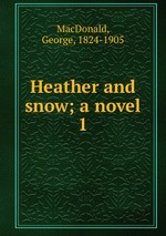 Heather and snow; a novel. 1