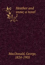 Heather and snow; a novel. 2