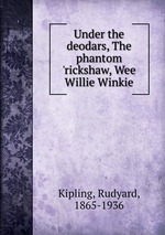 Under the deodars, The phantom `rickshaw, Wee Willie Winkie