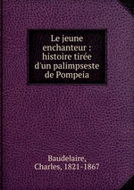 Le jeune enchanteur : histoire tire d`un palimpseste de Pompeia