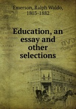 Education, an essay and other selections
