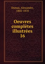 Oeuvres compltes illustres. 16