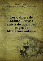 Les Cahiers de Sainte-Beuve : suivis de quelques pages de littrature antique