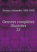 Oeuvres compltes illustres. 22