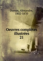 Oeuvres compltes illustres. 21
