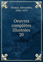 Oeuvres compltes illustres. 20
